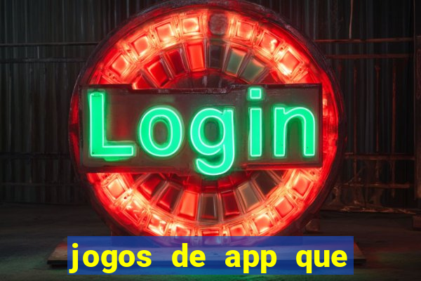 jogos de app que ganha dinheiro